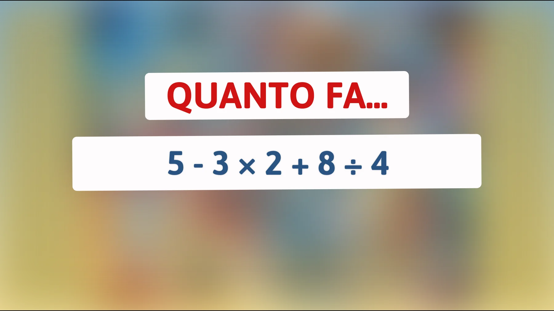 "Sei abbastanza intelligente per risolvere questo semplice indovinello matematico? Mettiti alla prova!""